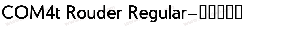 COM4t Rouder Regular字体转换